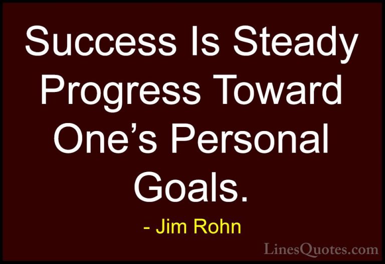 Jim Rohn Quotes (106) - Success Is Steady Progress Toward One's P... - QuotesSuccess Is Steady Progress Toward One's Personal Goals.