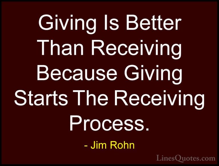 Jim Rohn Quotes (117) - Giving Is Better Than Receiving Because G... - QuotesGiving Is Better Than Receiving Because Giving Starts The Receiving Process.