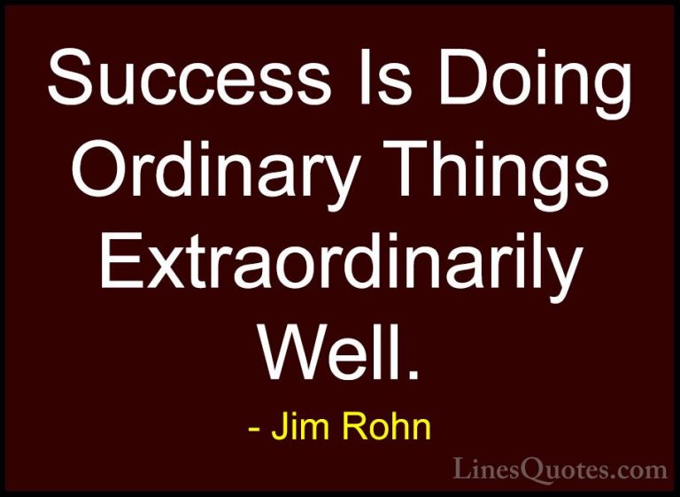 Jim Rohn Quotes (26) - Success Is Doing Ordinary Things Extraordi... - QuotesSuccess Is Doing Ordinary Things Extraordinarily Well.