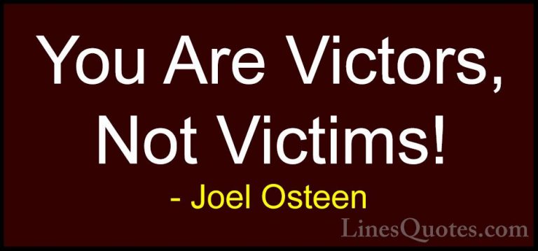 Joel Osteen Quotes (122) - You Are Victors, Not Victims!... - QuotesYou Are Victors, Not Victims!
