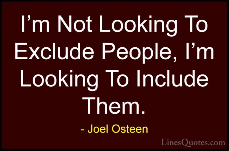 Joel Osteen Quotes (126) - I'm Not Looking To Exclude People, I'm... - QuotesI'm Not Looking To Exclude People, I'm Looking To Include Them.