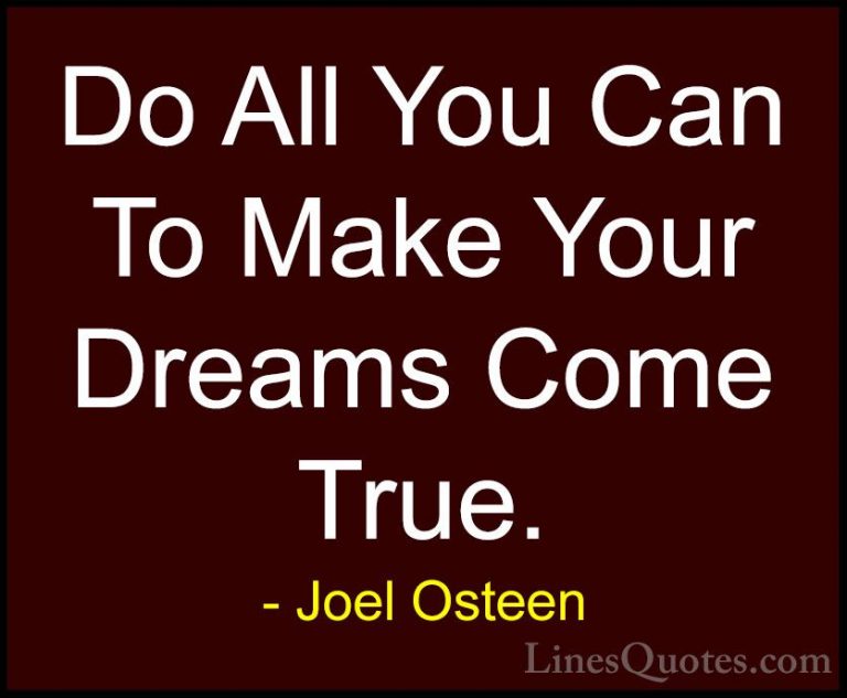 Joel Osteen Quotes (24) - Do All You Can To Make Your Dreams Come... - QuotesDo All You Can To Make Your Dreams Come True.