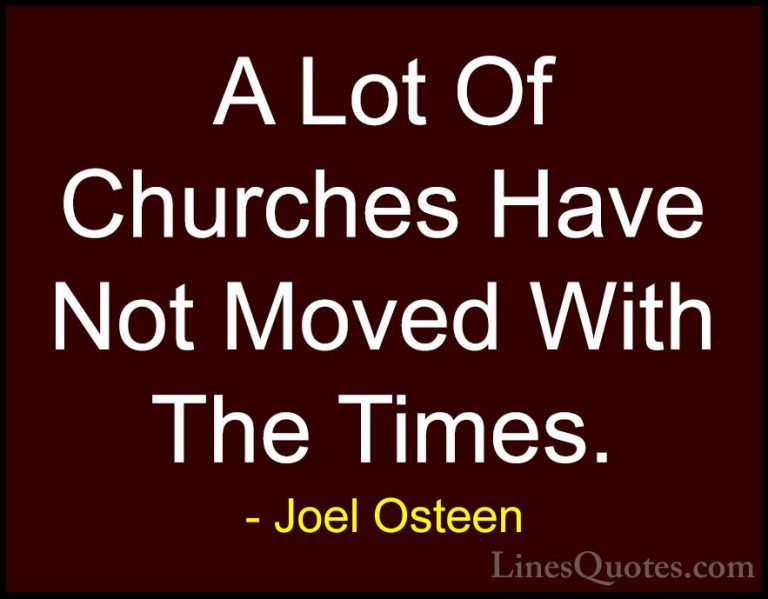 Joel Osteen Quotes (263) - A Lot Of Churches Have Not Moved With ... - QuotesA Lot Of Churches Have Not Moved With The Times.