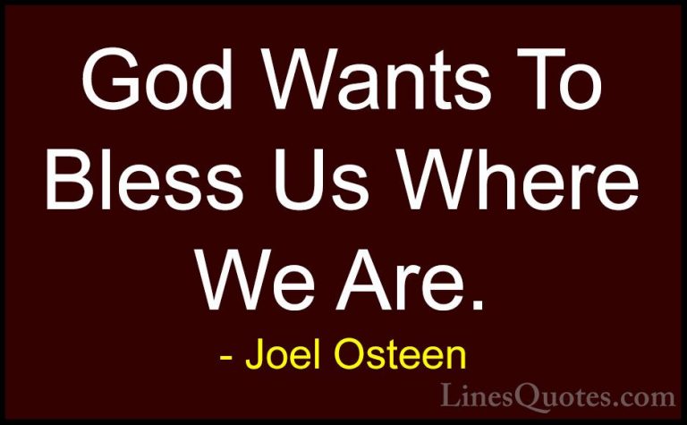 Joel Osteen Quotes (265) - God Wants To Bless Us Where We Are.... - QuotesGod Wants To Bless Us Where We Are.