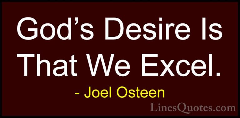Joel Osteen Quotes (272) - God's Desire Is That We Excel.... - QuotesGod's Desire Is That We Excel.