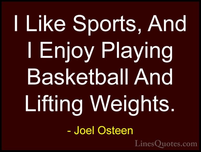 Joel Osteen Quotes (277) - I Like Sports, And I Enjoy Playing Bas... - QuotesI Like Sports, And I Enjoy Playing Basketball And Lifting Weights.
