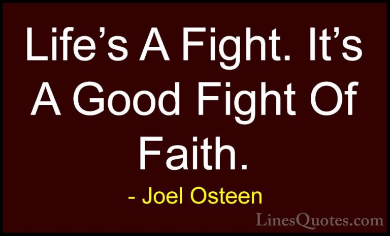 Joel Osteen Quotes (34) - Life's A Fight. It's A Good Fight Of Fa... - QuotesLife's A Fight. It's A Good Fight Of Faith.