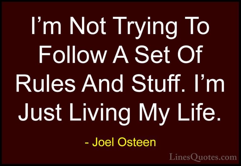 Joel Osteen Quotes (97) - I'm Not Trying To Follow A Set Of Rules... - QuotesI'm Not Trying To Follow A Set Of Rules And Stuff. I'm Just Living My Life.