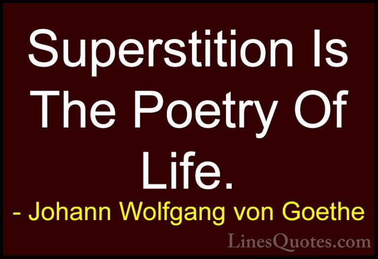 Johann Wolfgang von Goethe Quotes (113) - Superstition Is The Poe... - QuotesSuperstition Is The Poetry Of Life.