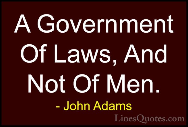 John Adams Quotes (30) - A Government Of Laws, And Not Of Men.... - QuotesA Government Of Laws, And Not Of Men.