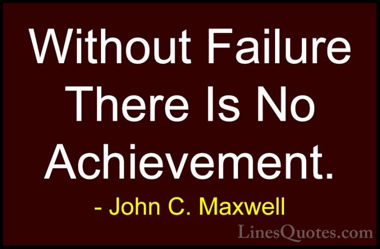John C. Maxwell Quotes (101) - Without Failure There Is No Achiev... - QuotesWithout Failure There Is No Achievement.