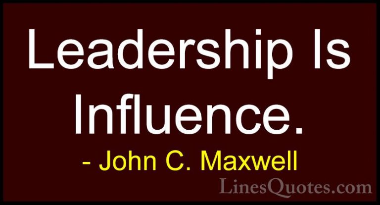 John C. Maxwell Quotes (15) - Leadership Is Influence.... - QuotesLeadership Is Influence.