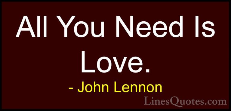 John Lennon Quotes (44) - All You Need Is Love.... - QuotesAll You Need Is Love.