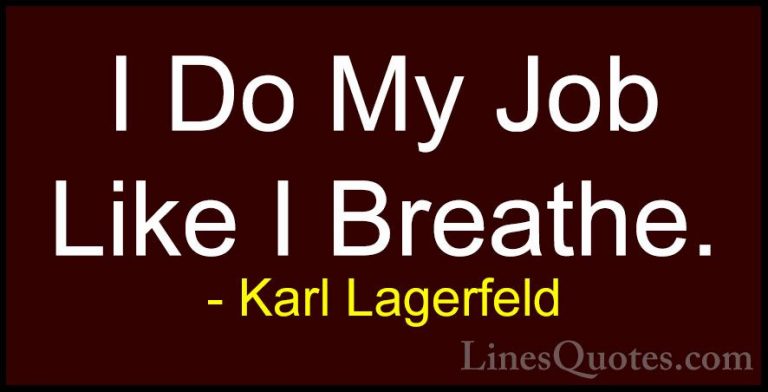 Karl Lagerfeld Quotes (121) - I Do My Job Like I Breathe.... - QuotesI Do My Job Like I Breathe.