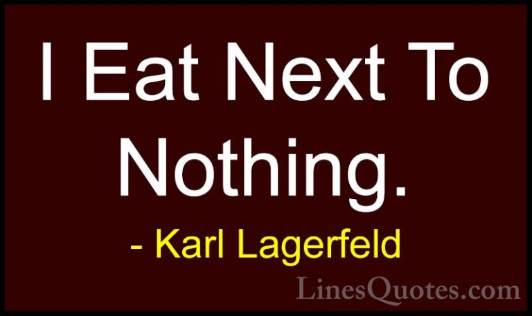 Karl Lagerfeld Quotes (122) - I Eat Next To Nothing.... - QuotesI Eat Next To Nothing.