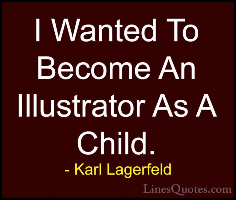 Karl Lagerfeld Quotes (129) - I Wanted To Become An Illustrator A... - QuotesI Wanted To Become An Illustrator As A Child.