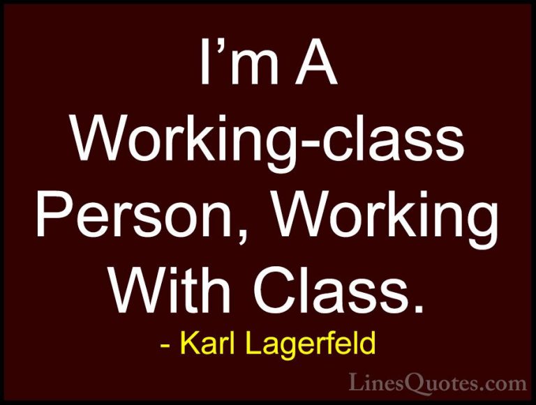 Karl Lagerfeld Quotes (59) - I'm A Working-class Person, Working ... - QuotesI'm A Working-class Person, Working With Class.