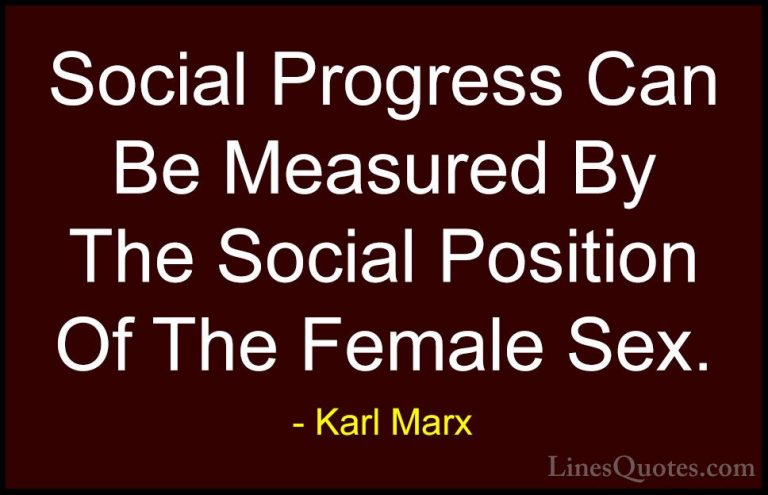 Karl Marx Quotes (1) - Social Progress Can Be Measured By The Soc... - QuotesSocial Progress Can Be Measured By The Social Position Of The Female Sex.