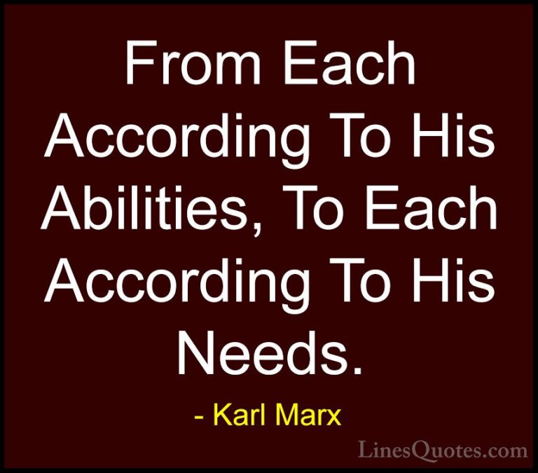 Karl Marx Quotes (10) - From Each According To His Abilities, To ... - QuotesFrom Each According To His Abilities, To Each According To His Needs.