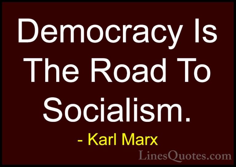 Karl Marx Quotes (11) - Democracy Is The Road To Socialism.... - QuotesDemocracy Is The Road To Socialism.