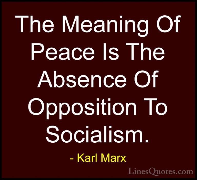 Karl Marx Quotes (25) - The Meaning Of Peace Is The Absence Of Op... - QuotesThe Meaning Of Peace Is The Absence Of Opposition To Socialism.