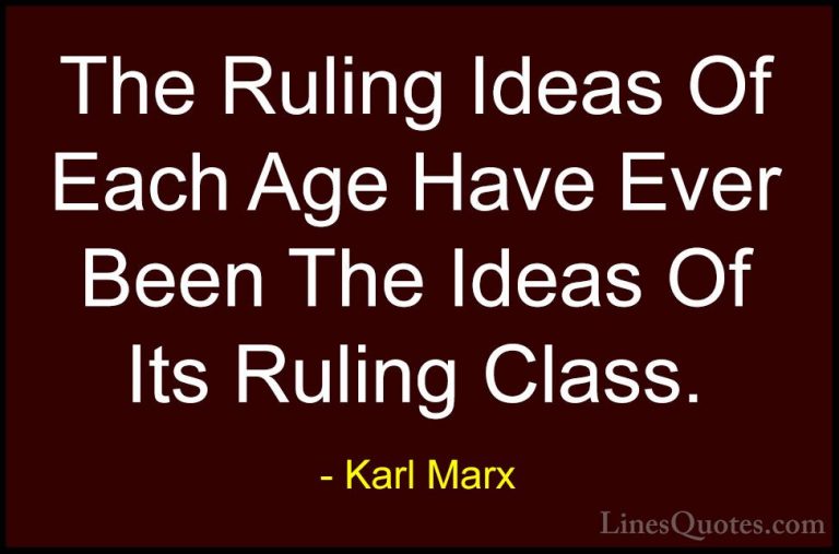 Karl Marx Quotes (37) - The Ruling Ideas Of Each Age Have Ever Be... - QuotesThe Ruling Ideas Of Each Age Have Ever Been The Ideas Of Its Ruling Class.
