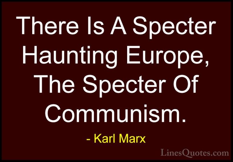 Karl Marx Quotes (40) - There Is A Specter Haunting Europe, The S... - QuotesThere Is A Specter Haunting Europe, The Specter Of Communism.