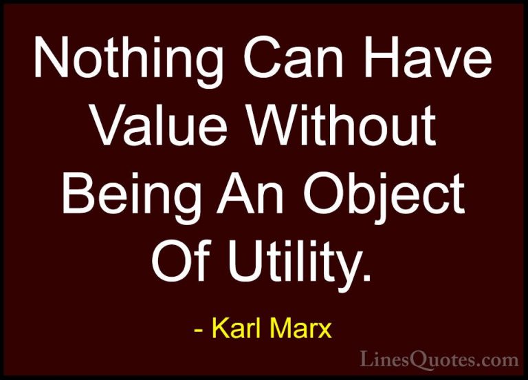Karl Marx Quotes (50) - Nothing Can Have Value Without Being An O... - QuotesNothing Can Have Value Without Being An Object Of Utility.