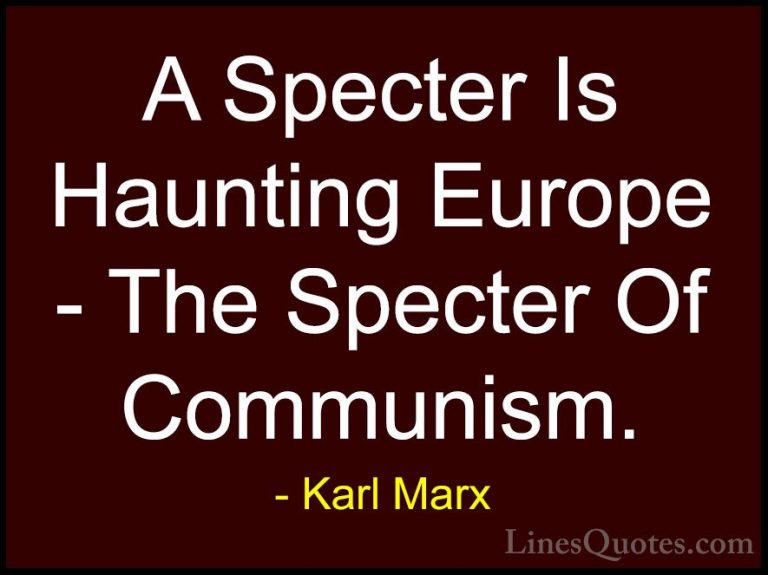 Karl Marx Quotes (56) - A Specter Is Haunting Europe - The Specte... - QuotesA Specter Is Haunting Europe - The Specter Of Communism.