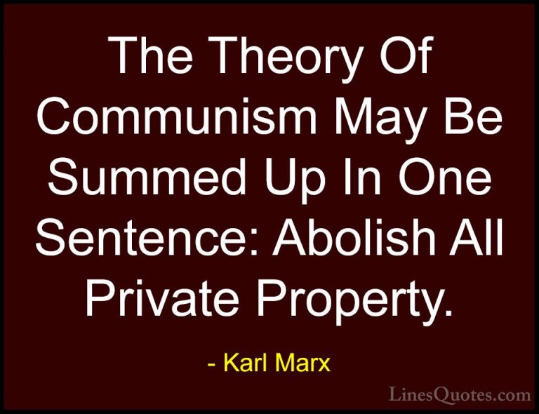 Karl Marx Quotes (7) - The Theory Of Communism May Be Summed Up I... - QuotesThe Theory Of Communism May Be Summed Up In One Sentence: Abolish All Private Property.