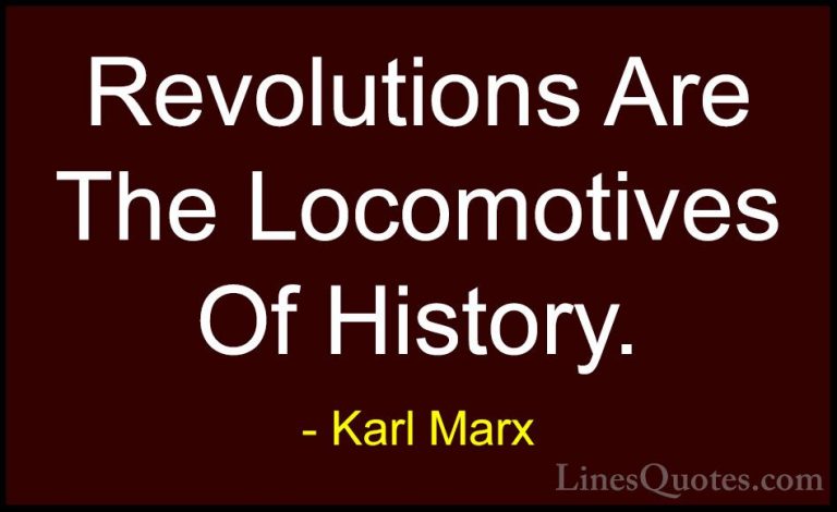 Karl Marx Quotes (9) - Revolutions Are The Locomotives Of History... - QuotesRevolutions Are The Locomotives Of History.