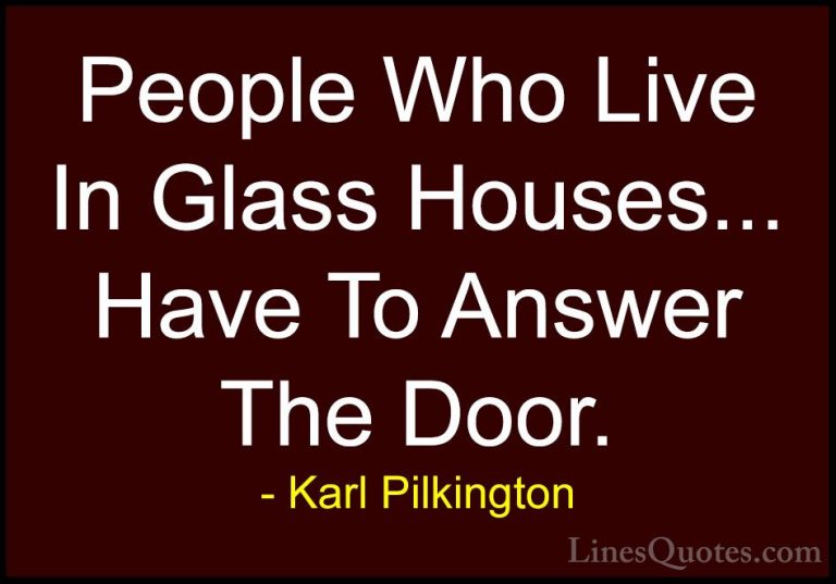 Karl Pilkington Quotes (55) - People Who Live In Glass Houses... ... - QuotesPeople Who Live In Glass Houses... Have To Answer The Door.
