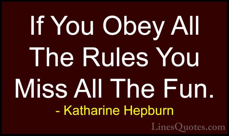 Katharine Hepburn Quotes (1) - If You Obey All The Rules You Miss... - QuotesIf You Obey All The Rules You Miss All The Fun.
