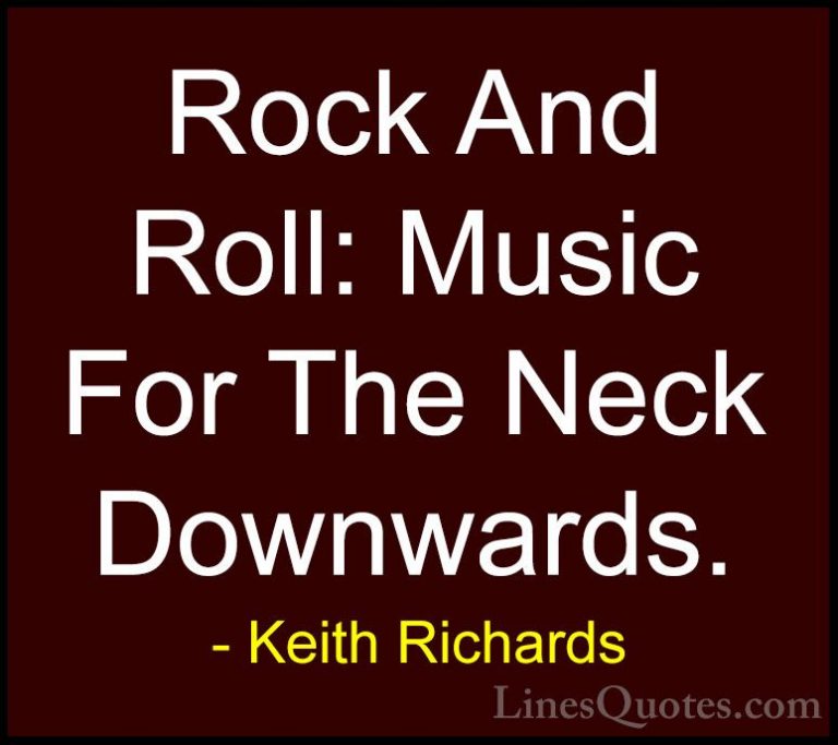 Keith Richards Quotes (30) - Rock And Roll: Music For The Neck Do... - QuotesRock And Roll: Music For The Neck Downwards.