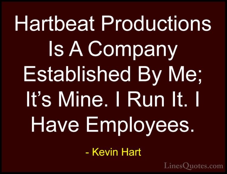 Kevin Hart Quotes (120) - Hartbeat Productions Is A Company Estab... - QuotesHartbeat Productions Is A Company Established By Me; It's Mine. I Run It. I Have Employees.