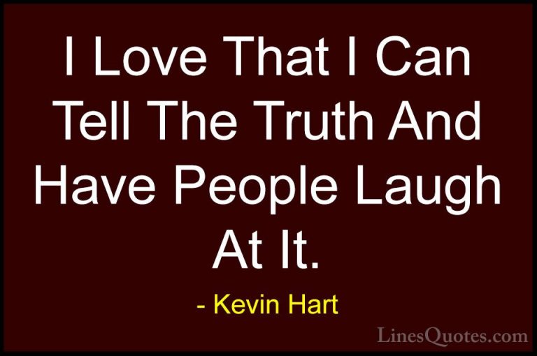 Kevin Hart Quotes (130) - I Love That I Can Tell The Truth And Ha... - QuotesI Love That I Can Tell The Truth And Have People Laugh At It.