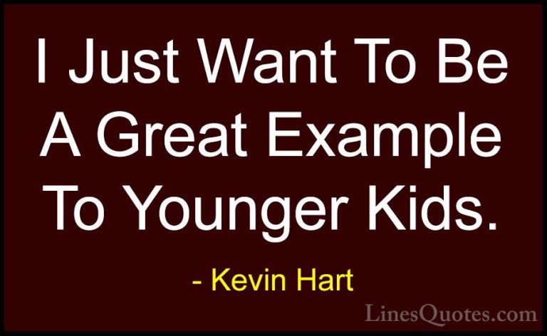 Kevin Hart Quotes (139) - I Just Want To Be A Great Example To Yo... - QuotesI Just Want To Be A Great Example To Younger Kids.