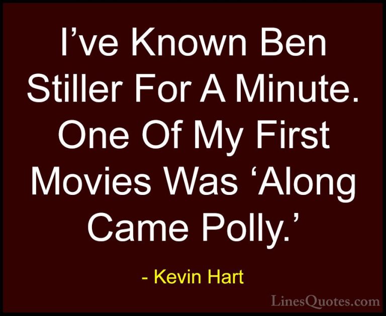Kevin Hart Quotes (157) - I've Known Ben Stiller For A Minute. On... - QuotesI've Known Ben Stiller For A Minute. One Of My First Movies Was 'Along Came Polly.'