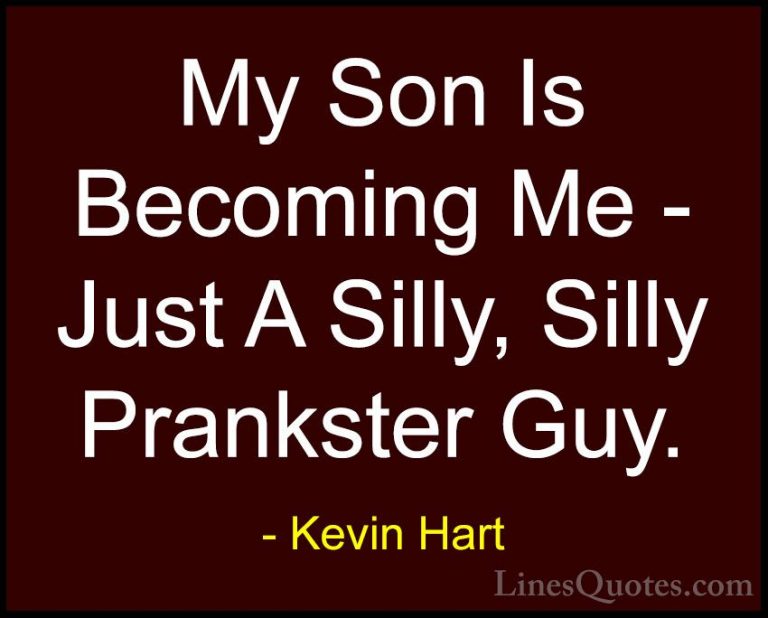 Kevin Hart Quotes (171) - My Son Is Becoming Me - Just A Silly, S... - QuotesMy Son Is Becoming Me - Just A Silly, Silly Prankster Guy.