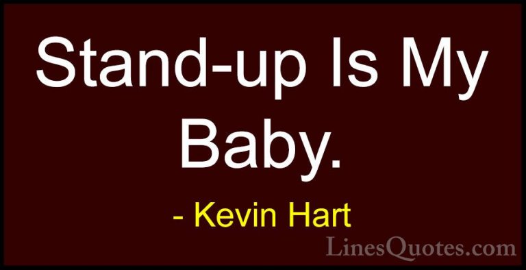 Kevin Hart Quotes (190) - Stand-up Is My Baby.... - QuotesStand-up Is My Baby.