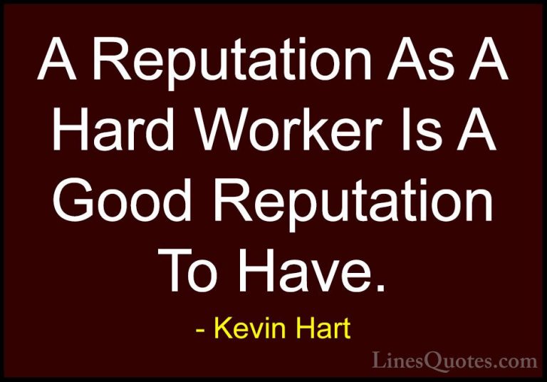 Kevin Hart Quotes (25) - A Reputation As A Hard Worker Is A Good ... - QuotesA Reputation As A Hard Worker Is A Good Reputation To Have.