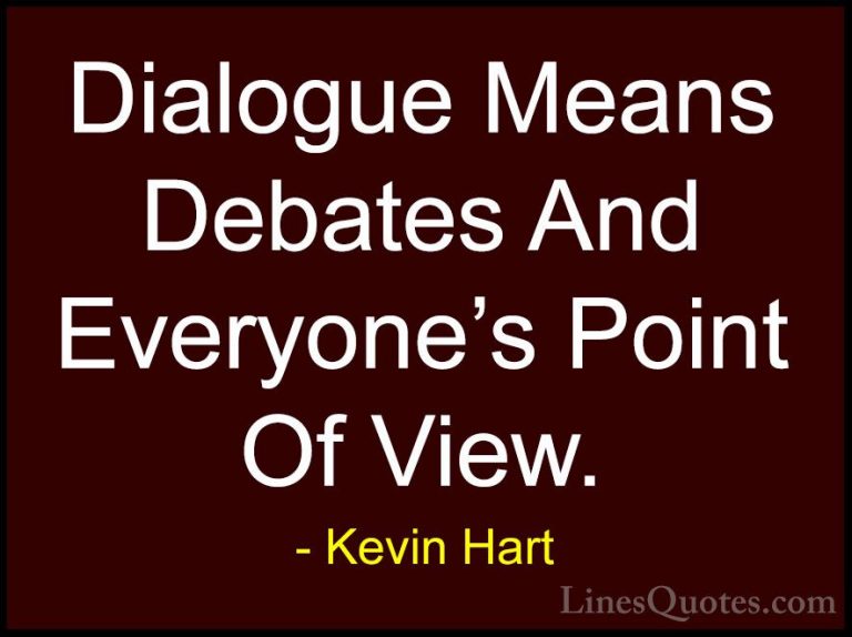Kevin Hart Quotes (64) - Dialogue Means Debates And Everyone's Po... - QuotesDialogue Means Debates And Everyone's Point Of View.