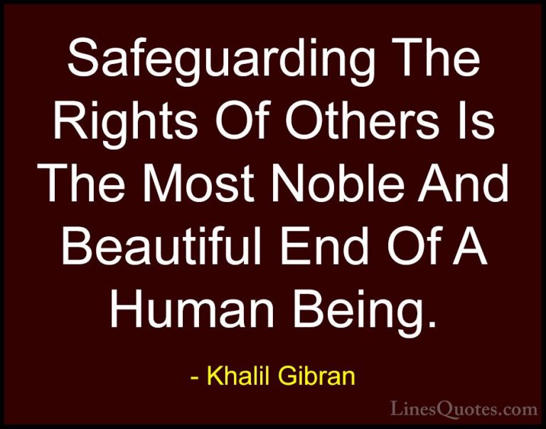 Khalil Gibran Quotes (102) - Safeguarding The Rights Of Others Is... - QuotesSafeguarding The Rights Of Others Is The Most Noble And Beautiful End Of A Human Being.