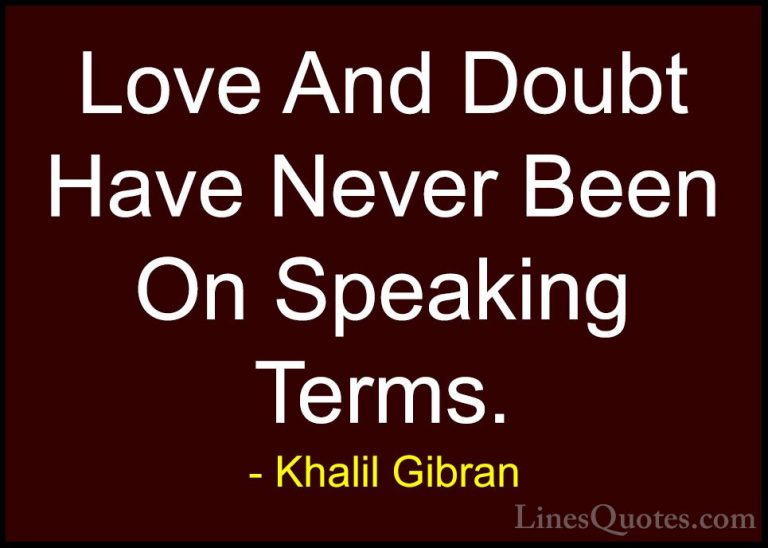 Khalil Gibran Quotes (103) - Love And Doubt Have Never Been On Sp... - QuotesLove And Doubt Have Never Been On Speaking Terms.