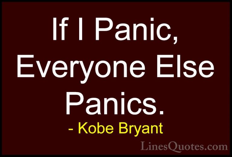 Kobe Bryant Quotes (45) - If I Panic, Everyone Else Panics.... - QuotesIf I Panic, Everyone Else Panics.