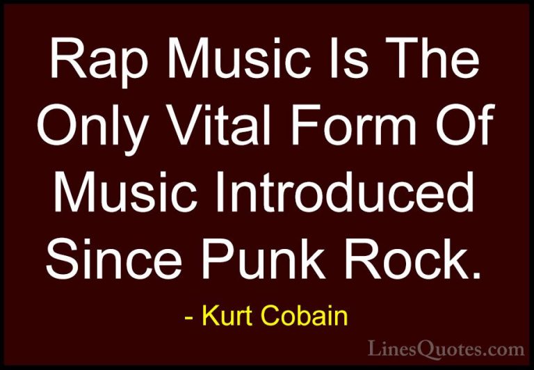 Kurt Cobain Quotes (47) - Rap Music Is The Only Vital Form Of Mus... - QuotesRap Music Is The Only Vital Form Of Music Introduced Since Punk Rock.