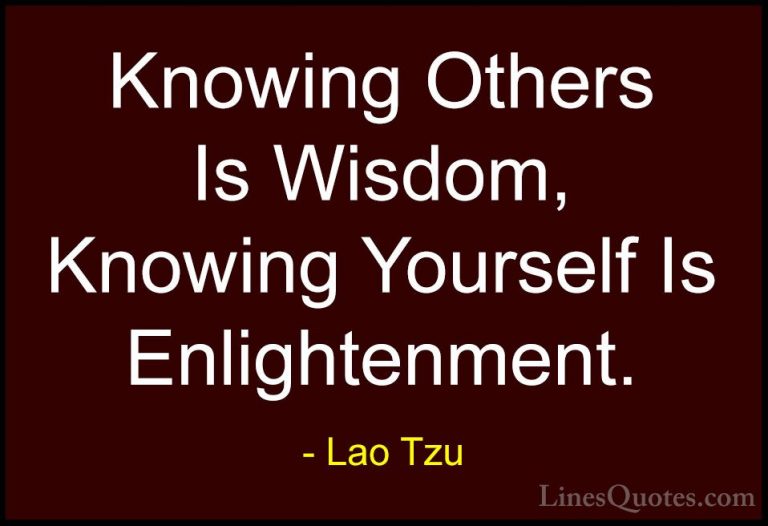 Lao Tzu Quotes (14) - Knowing Others Is Wisdom, Knowing Yourself ... - QuotesKnowing Others Is Wisdom, Knowing Yourself Is Enlightenment.