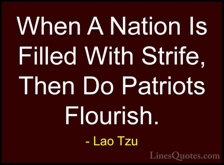 Lao Tzu Quotes (30) - When A Nation Is Filled With Strife, Then D... - QuotesWhen A Nation Is Filled With Strife, Then Do Patriots Flourish.