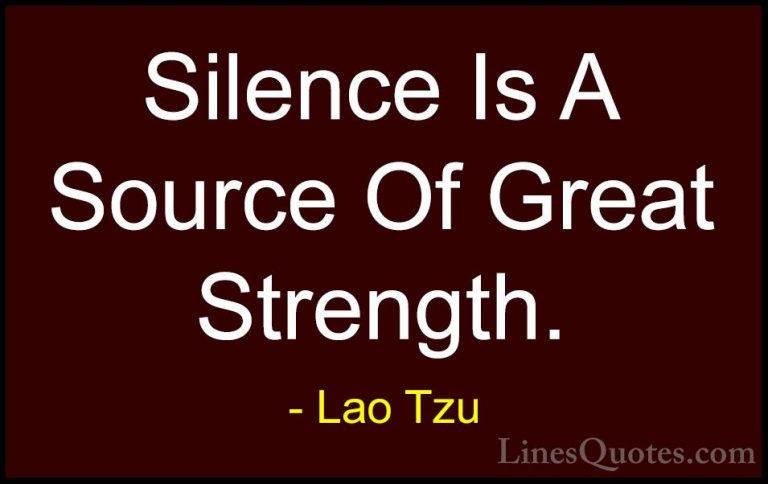 Lao Tzu Quotes (5) - Silence Is A Source Of Great Strength.... - QuotesSilence Is A Source Of Great Strength.