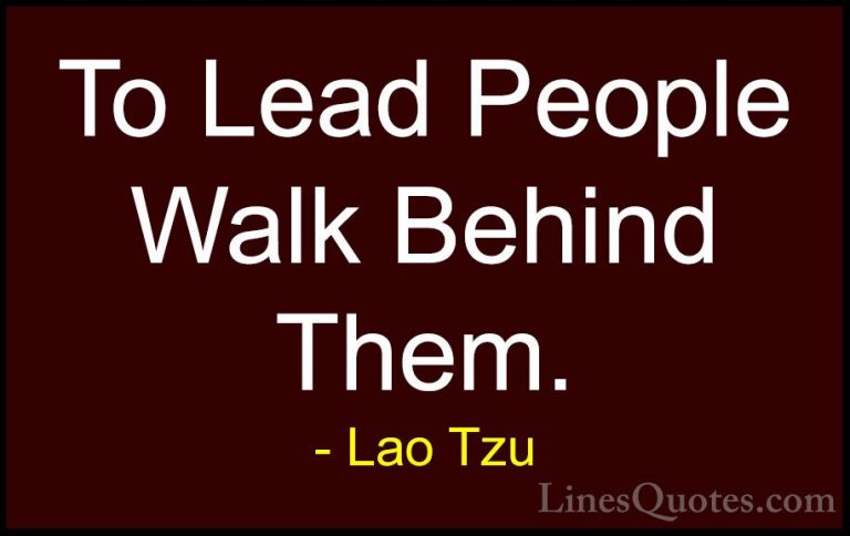 Lao Tzu Quotes (58) - To Lead People Walk Behind Them.... - QuotesTo Lead People Walk Behind Them.